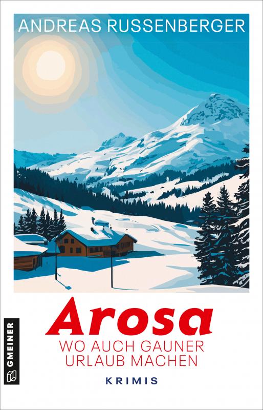 Cover-Bild Arosa - wo auch Gauner Urlaub machen