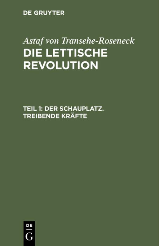 Cover-Bild Astaf von Transéhe-Roseneck: Die lettische Revolution / Der Schauplatz. Treibende Kräfte