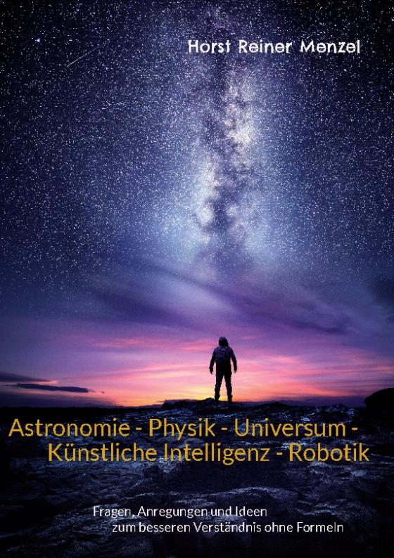 Cover-Bild Astronomie - Physik - Universum - Künstliche Intelligenz - Robotik