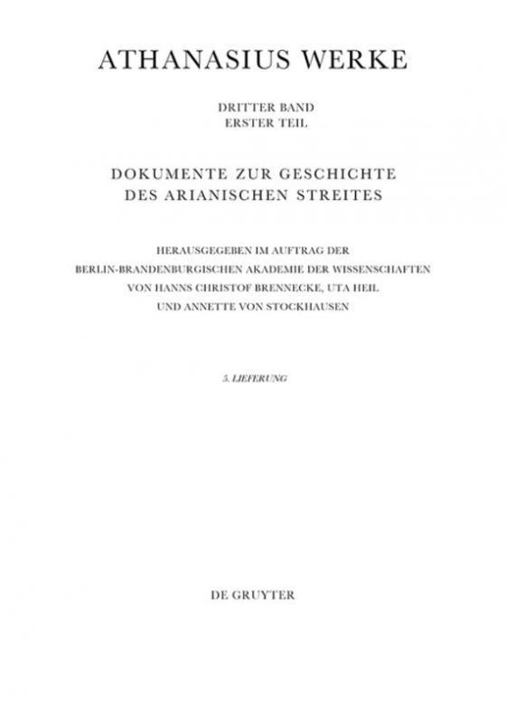 Cover-Bild Athanasius Alexandrinus: Werke. Dokumente zur Geschichte des Arianischen Streites 318-430 / Bis zum Vorabend der Synode von Konstantinopel (381)