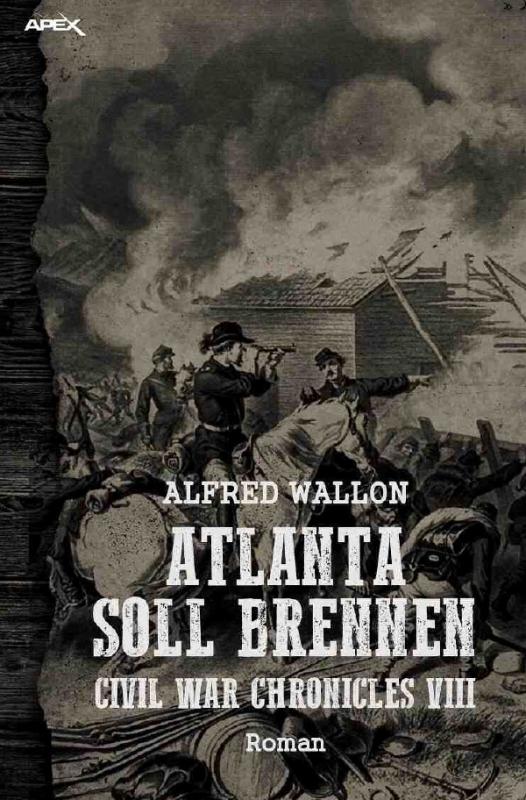 Cover-Bild ATLANTA SOLL BRENNEN - CIVIL WAR CHRONICLES VIII