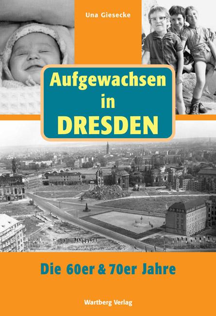 Cover-Bild Aufgewachsen in Dresden. Die 60er & 70er Jahre