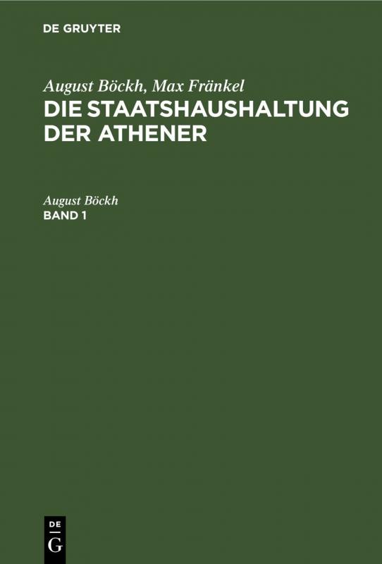 Cover-Bild August Böckh; Max Fränkel: Die Staatshaushaltung der Athener / August Böckh; Max Fränkel: Die Staatshaushaltung der Athener. Band 1