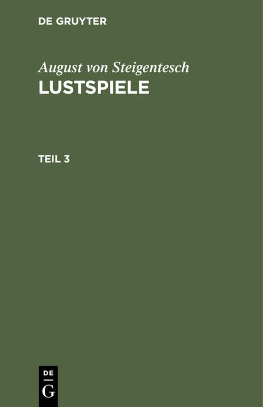 Cover-Bild August von Steigentesch: Lustspiele / August von Steigentesch: Lustspiele. Teil 3