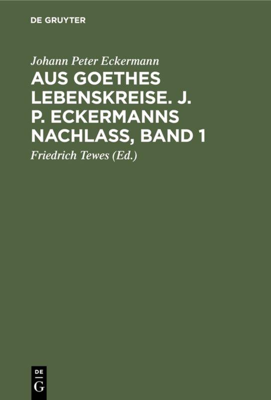 Cover-Bild Aus Goethes Lebenskreise. J. P. Eckermanns Nachlaß, Band 1