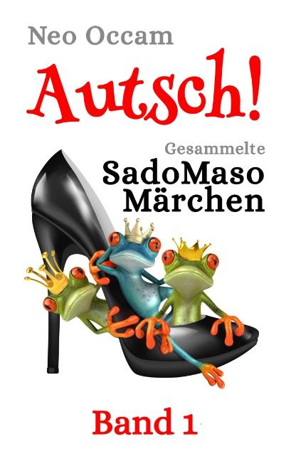 Cover-Bild Autsch! Gesammelte SadoMasoMärchen