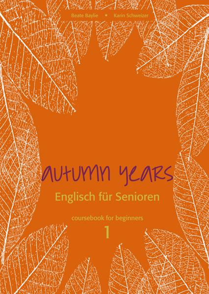 Cover-Bild Autumn Years - Englisch für Senioren 1 - Beginners - Coursebook