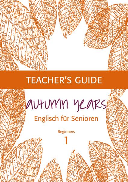 Cover-Bild Autumn Years - Englisch für Senioren 1 - Beginners - Teacher's Guide