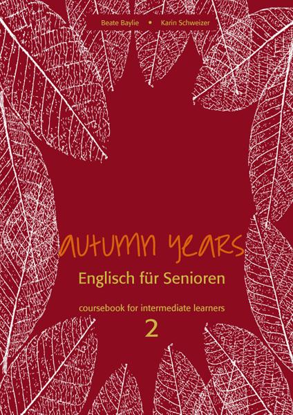 Cover-Bild Autumn Years - Englisch für Senioren 2 - Intermediate Learners - Coursebook
