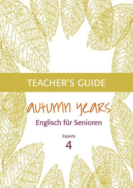 Cover-Bild Autumn Years - Englisch für Senioren 4 - Experts - Teacher's Guide