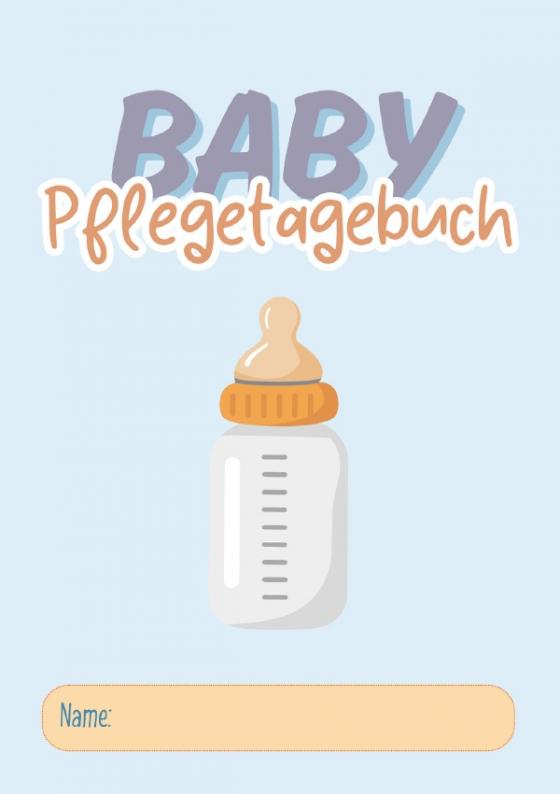 Cover-Bild Baby Pflegetagebuch: Behalte jeden wichtigen Moment im Alltag deines Babys im Blick