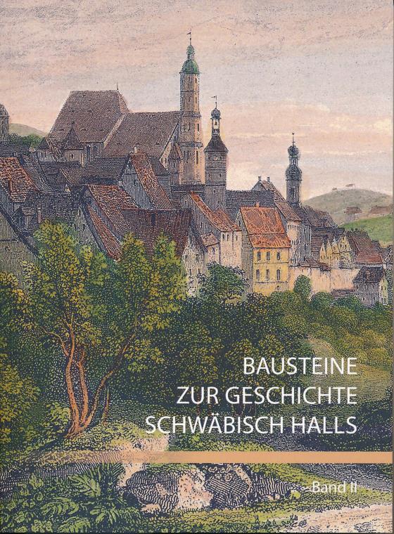 Cover-Bild Bausteine zur Geschichte Schwäbisch Halls, Band II