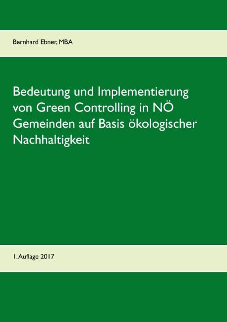 Cover-Bild Bedeutung und Implementierung von Green Controlling in NÖ Gemeinden auf Basis ökologischer Nachhaltigkeit