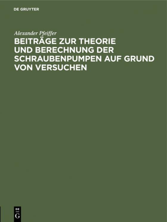 Cover-Bild Beiträge zur Theorie und Berechnung der Schraubenpumpen auf Grund von Versuchen