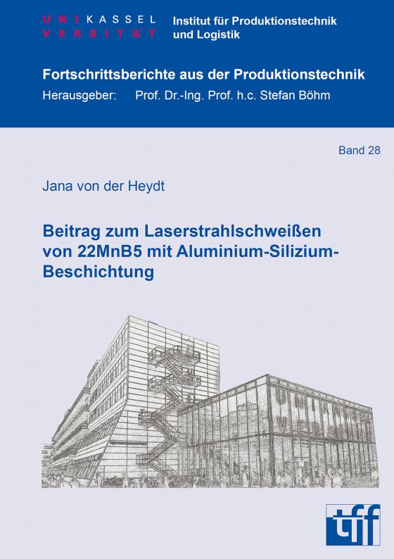 Cover-Bild Beitrag zum Laserstrahlschweißen von 22MnB5 mit Aluminium-Silizium-Beschichtung