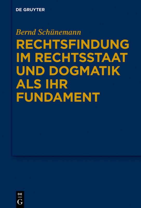 Cover-Bild Bernd Schünemann: Gesammelte Werke / Rechtsfindung im Rechtsstaat und Dogmatik als ihr Fundament