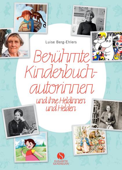 Cover-Bild Berühmte Kinderbuchautorinnen und ihre Heldinnen und Helden