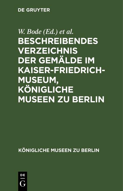 Cover-Bild Beschreibendes Verzeichnis der Gemälde im Kaiser-Friedrich-Museum, Königliche Museen zu Berlin