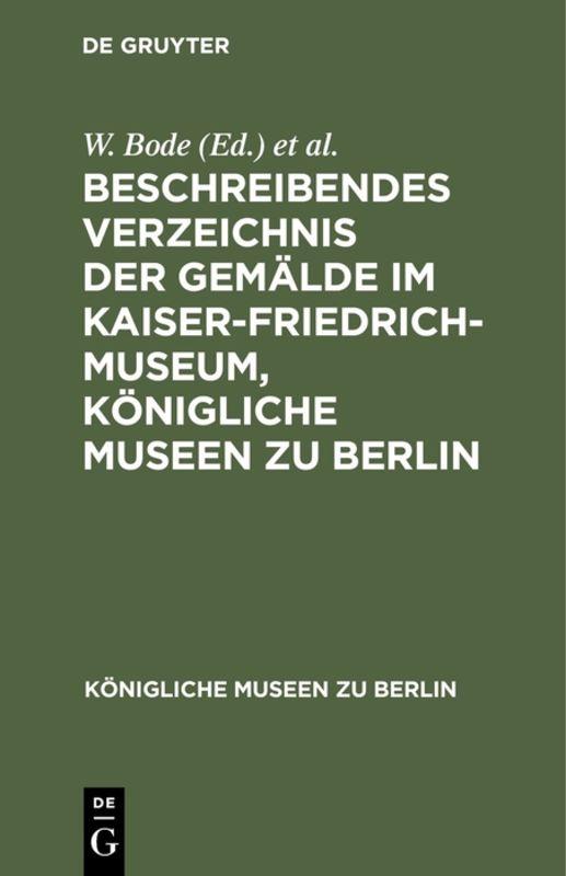 Cover-Bild Beschreibendes Verzeichnis der Gemälde im Kaiser-Friedrich-Museum, Königliche Museen zu Berlin