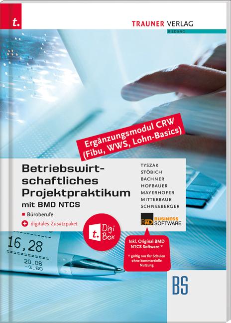 Cover-Bild Betriebswirtschaftliches Projektpraktikum für Büroberufe mit BMD NTCS (CRW-Module: Fibu, WWS-Basics, Lohn-Basics) + digitales Zusatzpaket