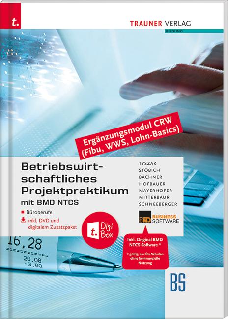 Cover-Bild Betriebswirtschaftliches Projektpraktikum für Büroberufe mit BMD NTCS (CRW-Module: Fibu, WWS-Basics, Lohn-Basics) inkl. DVD