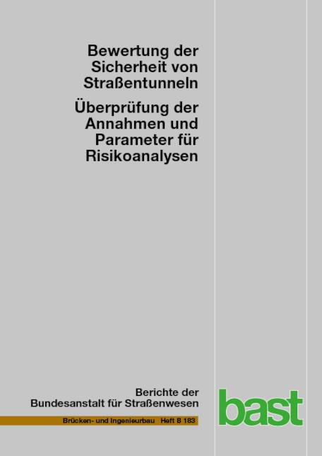 Cover-Bild Bewertung der Sicherheit von Straßentunneln – Überprüfung der Annahmen und Parameter für Risikoanalysen