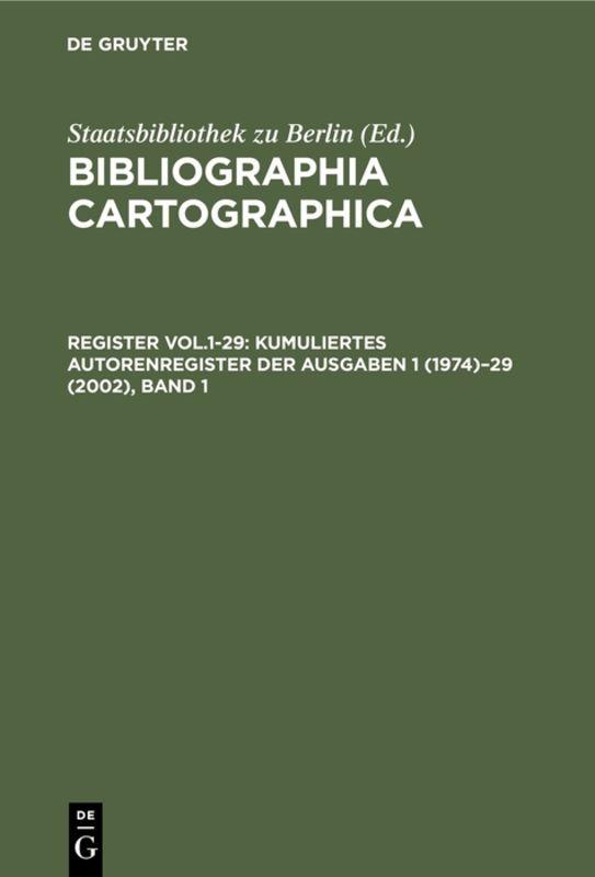 Cover-Bild Bibliographia Cartographica / Kumuliertes Autorenregister der Ausgaben 1 (1974)–29 (2002)