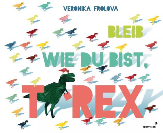 Cover-Bild Bleib wie du bist, T-Rex