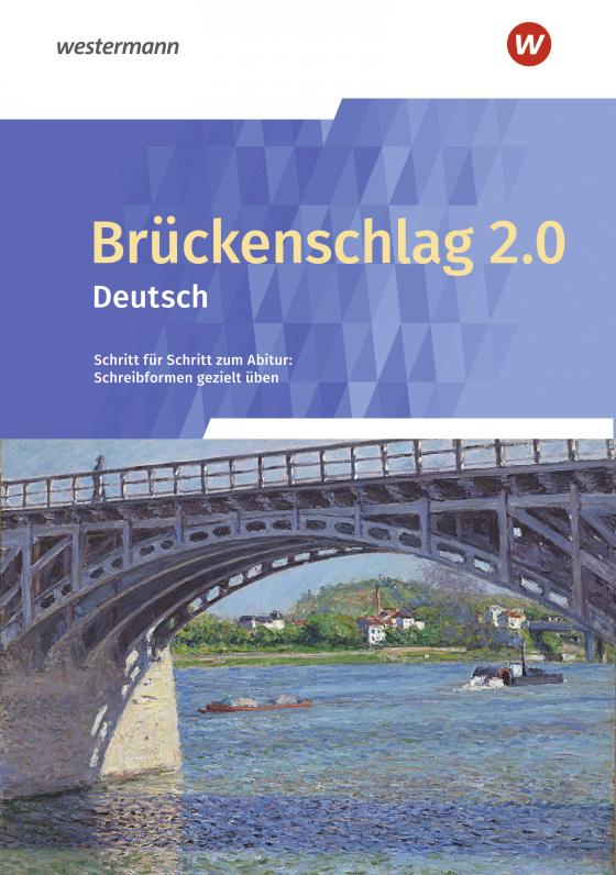 Cover-Bild Brückenschlag 2.0 Deutsch - Schritt für Schritt zum Abitur: Schreibformen gezielt üben - Ausgabe 2024