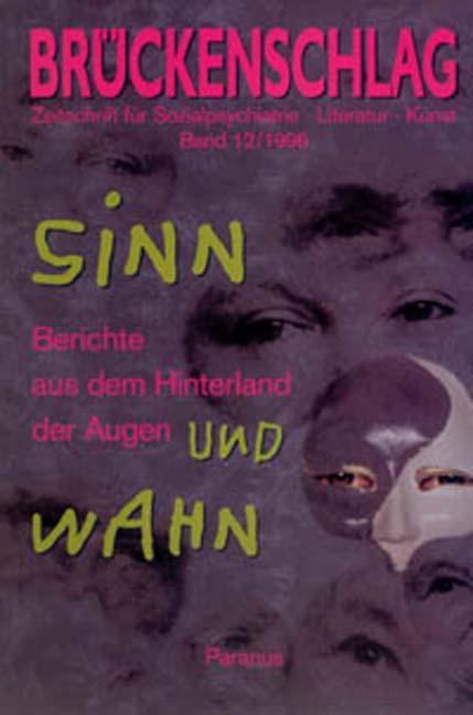 Cover-Bild Brückenschlag. Zeitschrift für Sozialpsychiatrie, Literatur, Kunst / Sinn und Wahn