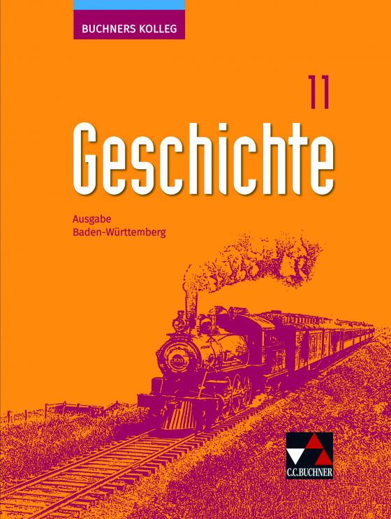 Cover-Bild Buchners Kolleg Geschichte – Ausgabe Baden-Württemberg / Buchners Kolleg Geschichte BW 11