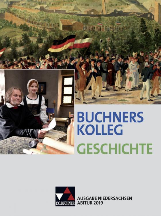 Cover-Bild Buchners Kolleg Geschichte – Ausgabe Niedersachsen Abitur 2014/2015 / Buchners Kolleg Geschichte Niedersachs Abitur 2019