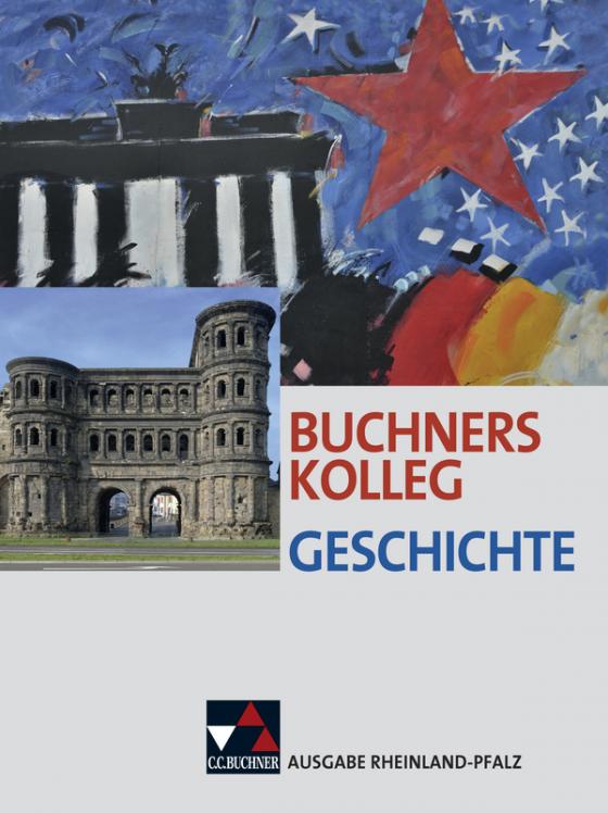Cover-Bild Buchners Kolleg Geschichte – Ausgabe Rheinland-Pfalz / Buchners Kolleg Geschichte Rheinland-Pfalz