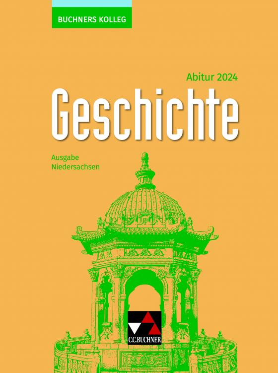 Cover-Bild Buchners Kolleg Geschichte – Neue Ausgabe Niedersachsen / Buchners Kolleg Geschichte NI Abitur 2024