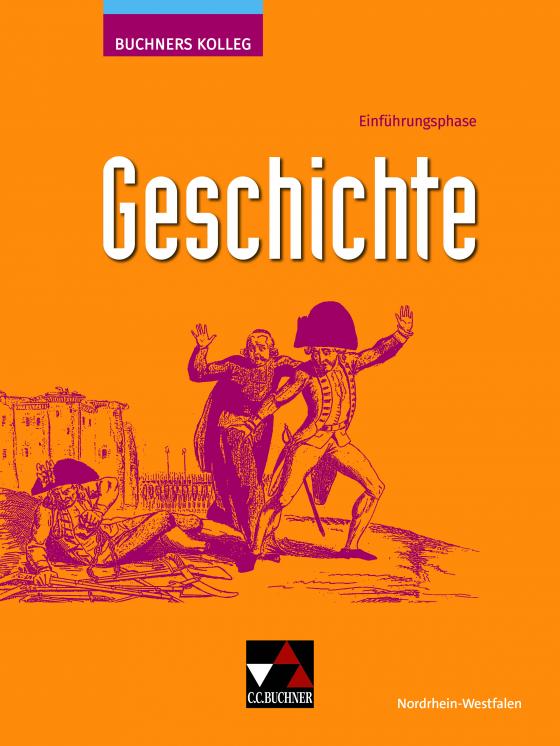 Cover-Bild Buchners Kolleg Geschichte – Neue Ausgabe Nordrhein-Westfalen / Buchners Kolleg Geschichte NRW E-Phase