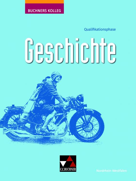 Cover-Bild Buchners Kolleg Geschichte – Neue Ausgabe Nordrhein-Westfalen / Buchners Kolleg Geschichte NRW Q-Phase