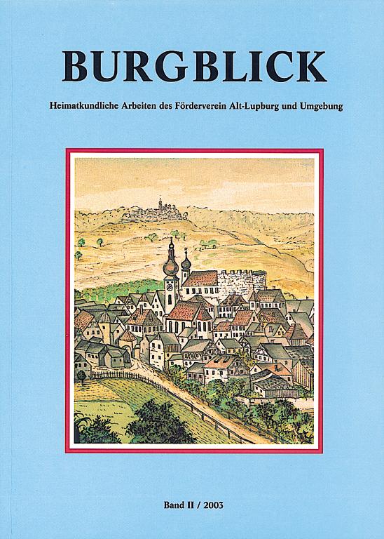 Cover-Bild Burgblick. Heimatkundliche Arbeiten des Fördervereins Alt-Lupburg und Umgebung / Burgblick. Heimatkundliche Arbeiten des Fördervereins Alt-Lupburg und Umgebung