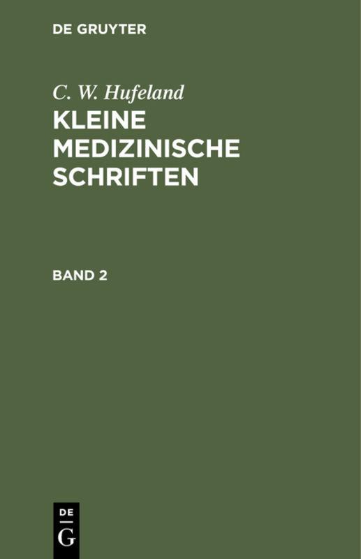 Cover-Bild C. W. Hufeland: Kleine medizinische Schriften / C. W. Hufeland: Kleine medizinische Schriften. Band 2