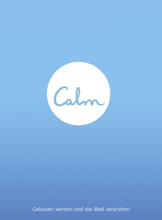 Cover-Bild Calm - Gelassen werden und die Welt verändern