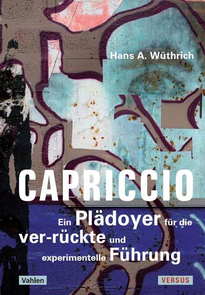 Cover-Bild Capriccio - Ein Plädoyer für die ver-rückte und experimentelle Führung