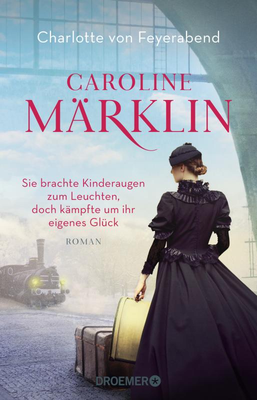 Cover-Bild Caroline Märklin - Sie brachte Kinderaugen zum Leuchten, doch kämpfte um ihr eigenes Glück