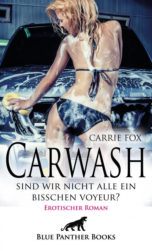 Cover-Bild Carwash – sind wir nicht alle ein bisschen Voyeur? | Erotischer Roman