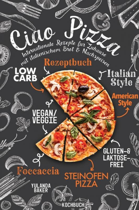 Cover-Bild Ciao Pizza Internationale Rezepte für Zuhause mit italienischem Brot & Nachspeisen