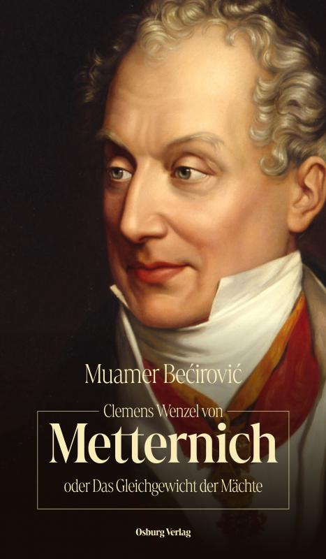 Cover-Bild Clemens Wenzel von Metternich oder Das Gleichgewicht der Mächte