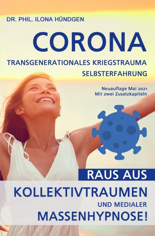 Cover-Bild Corona, transgenerationales Kriegstrauma, Selbsterfahrung: Raus aus Kollektivtraumen und medialer Massenhypnose!