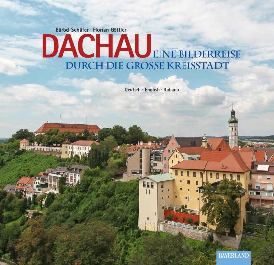 Cover-Bild Dachau - Eine Bilderreise durch die große Kreisstadt