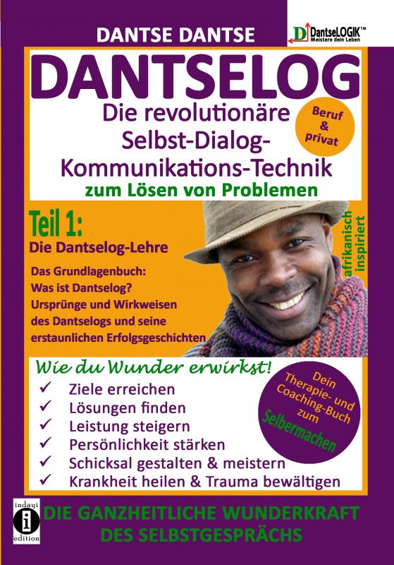 Cover-Bild DANTSELOG – Die revolutionäre Selbst-Dialog-Kommunikations-Technik zum Lösen von Problemen. Teil 1: Die Dantselog-Lehre