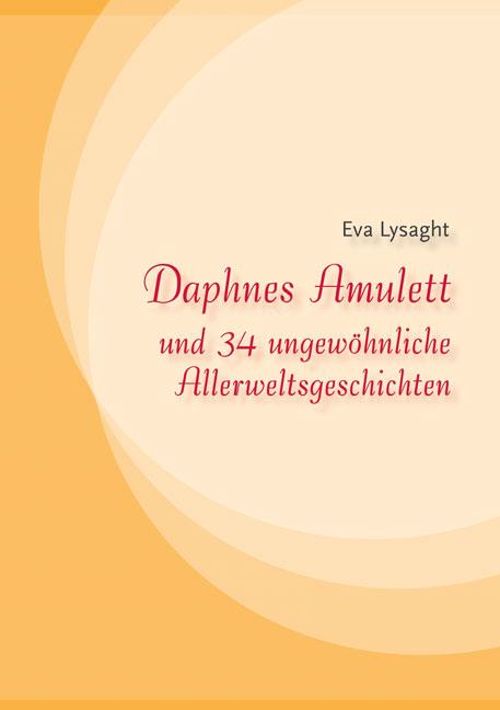 Cover-Bild Daphnes Amulett und 34 ungewöhnliche Allerweltsgeschichten