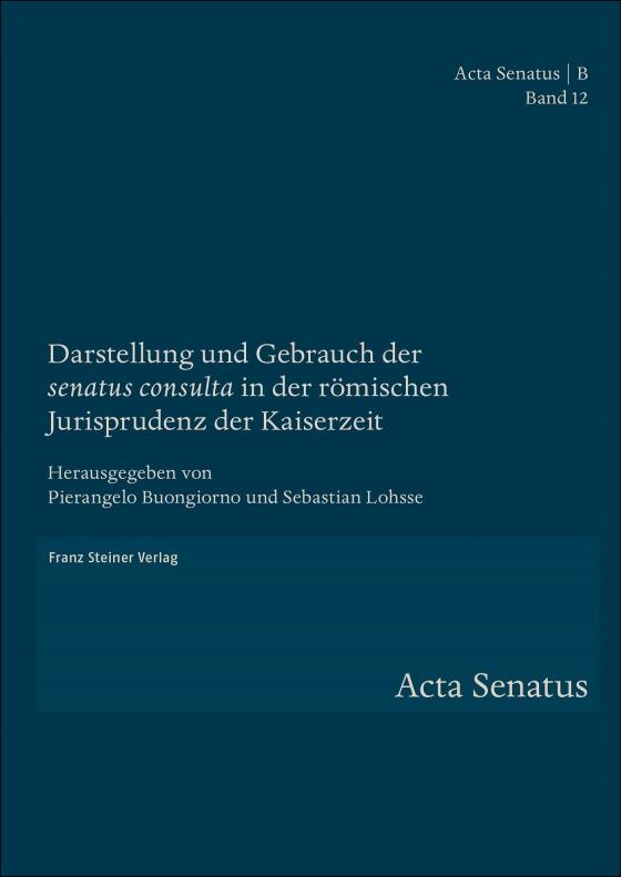 Cover-Bild Darstellung und Gebrauch der "senatus consulta" in der römischen Jurisprudenz der Kaiserzeit