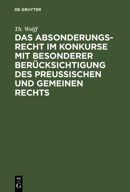 Cover-Bild Das Absonderungsrecht im Konkurse mit besonderer Berücksichtigung des Preußischen und gemeinen Rechts